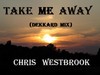 Picture for song 'Take me away' by artist 'Chris Westbrook'