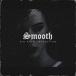 Picture for song 'SMOOTH (Sad Trapsoul Beat X Soul Chill Trap Beat)' by artist 'Die Naum Production'