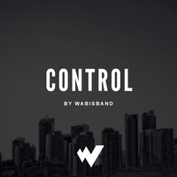 Picture for song 'Control (FREE D/L)' by artist 'Wabisband'