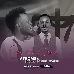 Picture for song 'ON THE CROSS by Athoms Bagaya ft Samuel Mweze' by artist 'Julien Namunesha Nash'