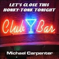 Picture for song 'Let's Close This Honky-Tonk Tonight' by artist 'Michael S. Carpenter'
