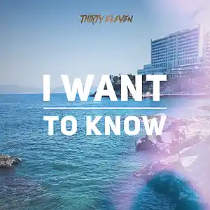 Picture for song 'I Want To Know' by artist 'ThirtyEleven'