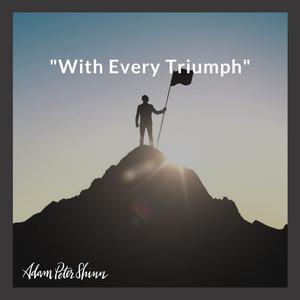 Picture for song 'With Every Triumph (Logic Type Beat)' by artist 'Beats By Adam Peter Shinn'