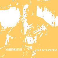 Picture for song 'shit eat fuckface' by artist '0verthruster'