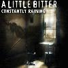 Picture for song 'Constantly Raining' by artist 'A LITTLE BITTER'