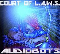 Picture for song 'Court Of L.A.W.S.' by artist 'Audiobots'