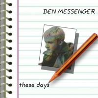 Picture for song 'These Days' by artist 'Ben Messenger'