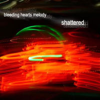 Picture for song 'Shattered (pre-release)' by artist 'Bleeding Hearts Melody'