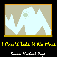 Picture for song 'I Can't Take It No More' by artist 'Brian Michael Page'