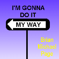 Picture for song 'I'm Gonna Do It My Way' by artist 'Brian Michael Page'