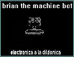Picture for song 'Dildonics' by artist 'Brian The Machine Bot'