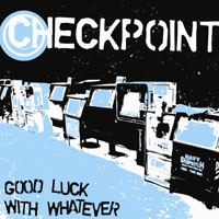 Picture for song 'Good Luck with Whatever' by artist 'checkpoint'