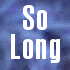 Picture for song 'So Long (UMC)' by artist 'Closer Than Ever'