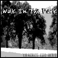 Picture for song 'walk in the park' by artist 'cracked ego hero'