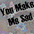 Picture for song 'You Make Me Sad' by artist 'CrispWilliam'
