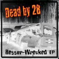 Picture for song 'Ressur-Wrecked EP Mp3 sampler' by artist 'Dead by 28'