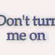 Picture for song 'Don't turn me on' by artist 'Deggsy'