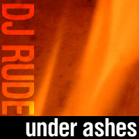 Picture for song 'Under Ashes' by artist 'DJ Rude'