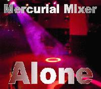 Picture for song 'Alone' by artist 'Mercurial Mixer'