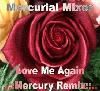 Picture for song 'Love Me Again ..::Mercury Dance Remix::..' by artist 'Mercurial Mixer'
