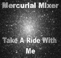 Picture for song 'Take A Ride With Me' by artist 'Mercurial Mixer'