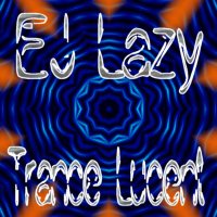 Picture for song 'Trance-Lucent' by artist 'EJ Lazy'
