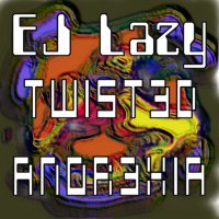 Picture for song 'Twisted Anorexia' by artist 'EJ Lazy'