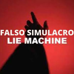 Picture for song 'Lie Machine' by artist 'Falso Simulacro'