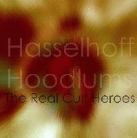 Picture for song 'The Real Cult Heroes (single version)' by artist 'Hasselhoff Hoodlums'