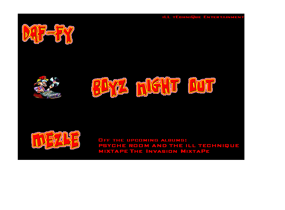 Picture for song 'Boyz Night Out. DaF-Fy and mEzLe.' by artist 'ILL TECHNIQUE'