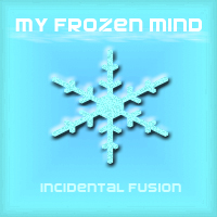 Picture for song 'My Frozen Mind' by artist 'Incidental Fusion'