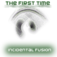 Picture for song 'The First Time' by artist 'Incidental Fusion'
