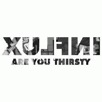 Picture for song 'Are You Thirsty' by artist 'Influx'