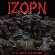 Picture for song 'It's Not Enough' by artist 'IZOPN'