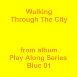Picture for song 'Walking Through The City' by artist 'Jean-Marc Lozach'