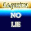 Picture for song 'No Lie' by artist 'Laquatus'