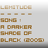 Picture for song 'A Darker shade of Black (2005)' by artist 'LEMITUDE'