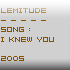 Picture for song 'I Knew You (2005)' by artist 'LEMITUDE'