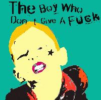Picture for song 'The Boy Who Don't Give A Fuck' by artist 'marilyn suckin' nancy'