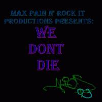 Picture for song 'WE DONT DIE' by artist 'MAX PAIN'