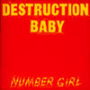 Picture for song 'Destruction Baby' by artist 'Number Girl'