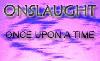 Picture for song 'Once Upon A Time' by artist 'Onslaught'