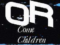 Picture for song 'OR - Come Children' by artist 'OR'