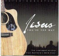 Picture for song 'Jesus You're the Way' by artist 'Peter Robertson'