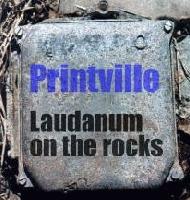 Picture for song 'Laudanum On The Rocks' by artist 'Printville'