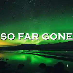 Picture for song 'So Far Gone' by artist 'SadGlad Music'
