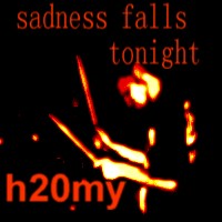 Picture for song 'h20my' by artist 'Sadness Falls Tonight'