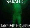 Picture for song 'Take Me Higher' by artist 'Sarah C'