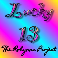 Picture for song 'Lucky 13' by artist 'The Robynna Project'