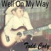 Picture for song 'Well On My Way' by artist 'Todd Cody'